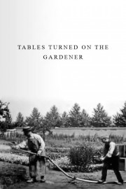 watch Tables Turned on the Gardener free online