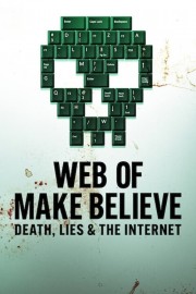 watch Web of Make Believe: Death, Lies and the Internet free online
