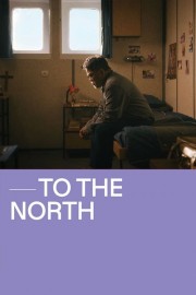 watch To The North free online