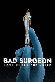 watch Bad Surgeon: Love Under the Knife free online