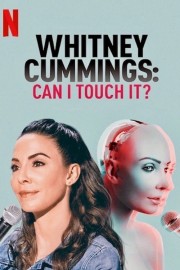 watch Whitney Cummings: Can I Touch It? free online