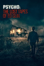 watch Psycho: The Lost Tapes of Ed Gein free online