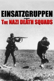 watch Einsatzgruppen: The Nazi Death Squads free online