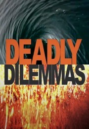 watch Deadly Dilemmas free online