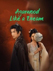 watch Agarwood Like a Dream ‎ free online