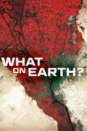 watch What on Earth? free online