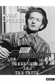 watch Woody Guthrie: Three Chords and the Truth free online