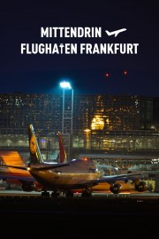 watch Mittendrin - Flughafen Frankfurt free online