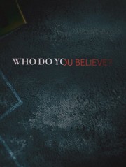 watch Who Do You Believe? free online