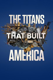 watch The Titans That Built America free online