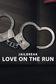 watch Jailbreak: Love on the Run free online