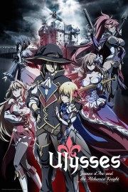 watch Ulysses: Jeanne d'Arc and the Alchemist Knight free online