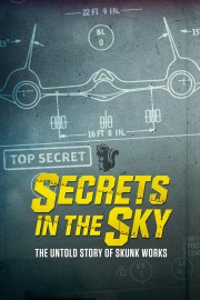 watch Secrets in the Sky: The Untold Story of Skunk Works free online