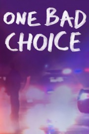 watch One Bad Choice free online