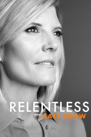 watch Relentless With Kate Snow free online