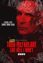 watch Todd McFarlane: Like Hell I Won't free online