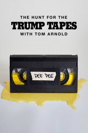 watch The Hunt for the Trump Tapes With Tom Arnold free online