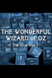 watch The Wonderful Wizard of Oz: The True Story free online