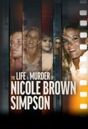 watch The Life & Murder of Nicole Brown Simpson free online