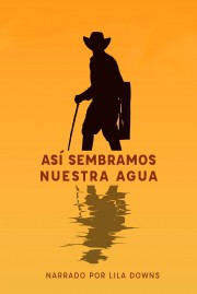 watch Así sembramos nuestra agua free online