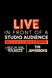 watch Live in Front of a Studio Audience: Norman Lear's "All in the Family" and "The Jeffersons" free online