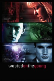 watch Wasted on the Young free online