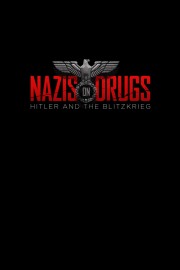 watch Nazis on Drugs: Hitler and the Blitzkrieg free online