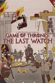 watch Game of Thrones: The Last Watch free online