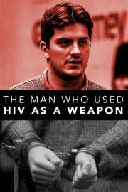 watch The Man Who Used HIV As A Weapon free online