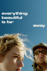 watch Everything Beautiful Is Far Away free online