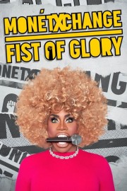 watch Monét X Change: Fist of Glory free online