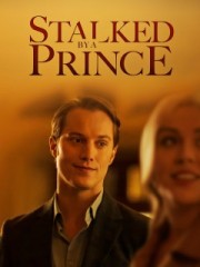 watch Stalked by a Prince free online
