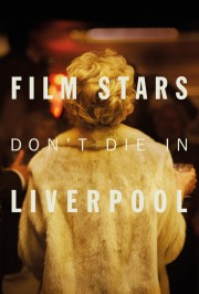 watch Film Stars Don't Die in Liverpool free online