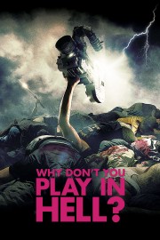 watch Why Don't You Play in Hell? free online