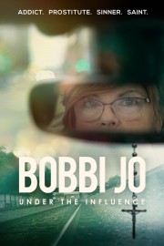 watch Bobbi Jo: Under the Influence free online