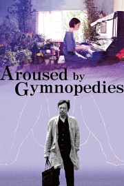 watch Aroused by Gymnopedies free online