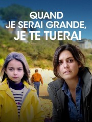 watch Quand je serai grande, je te tuerai free online