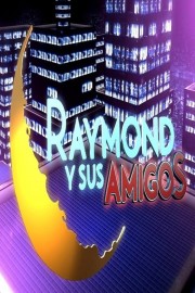 watch Raymond y sus amigos free online