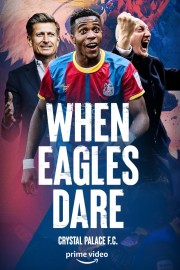 watch When Eagles Dare: Crystal Palace F.C. free online