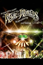 watch Jeff Wayne's Musical Version of the War of the Worlds - The New Generation: Alive on Stage! free online