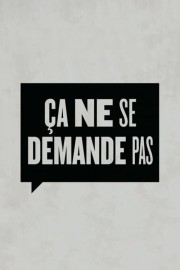 watch Ça ne se demande pas free online