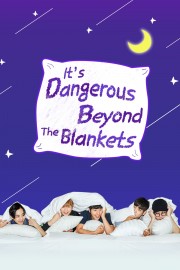 watch It's Dangerous Beyond The Blankets free online