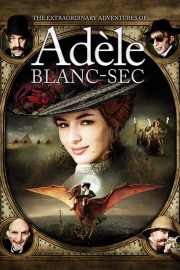 watch The Extraordinary Adventures of Adèle Blanc-Sec free online