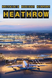 watch Britain's Busiest Airport: Heathrow free online