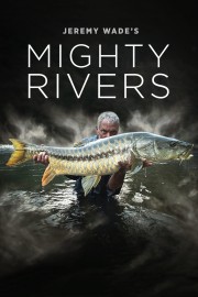 watch Jeremy Wade's Mighty Rivers free online