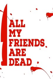 watch All My Friends Are Dead free online