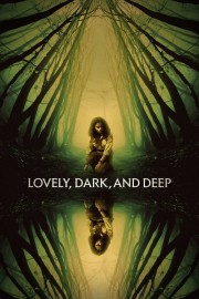 watch Lovely, Dark, and Deep free online