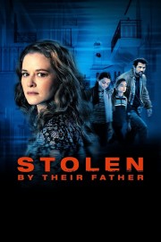 watch Stolen by Their Father free online