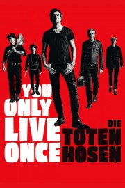 watch You Only Live Once - Die Toten Hosen on Tour free online