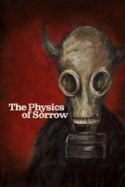 watch The Physics of Sorrow free online